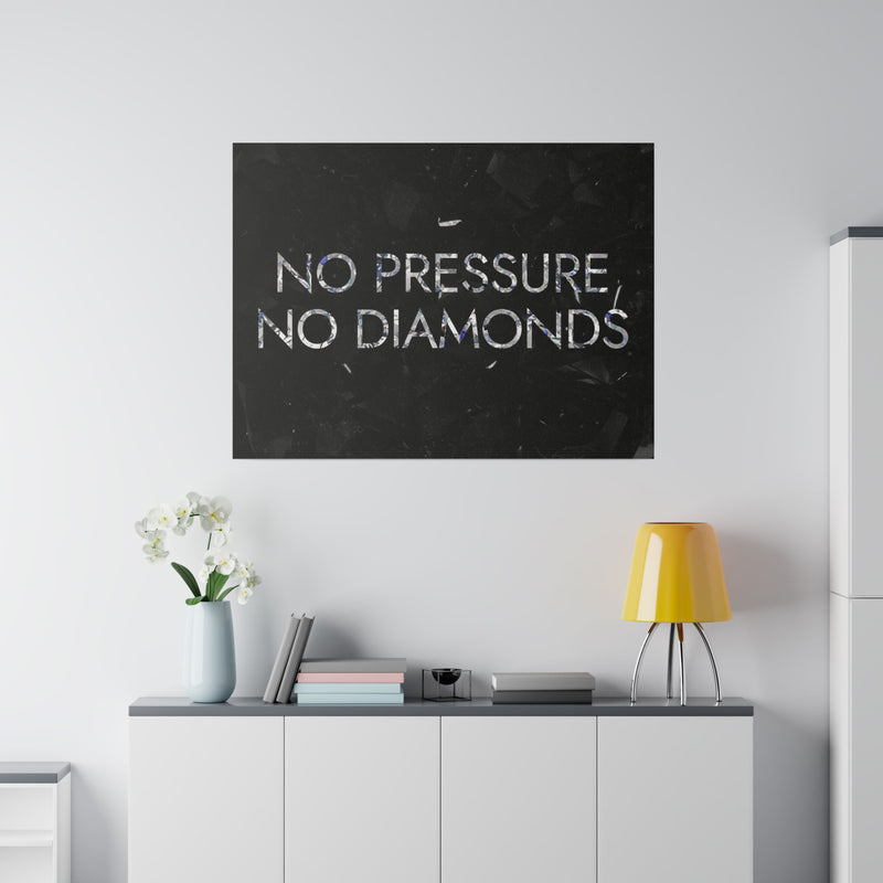 NO PRESSURE NO DIAMONDS