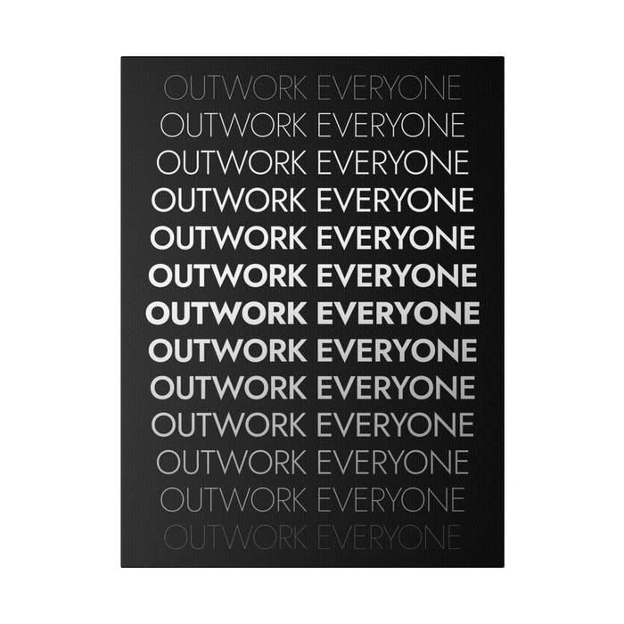 OUTWORK EVERYONE