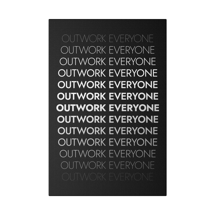 OUTWORK EVERYONE