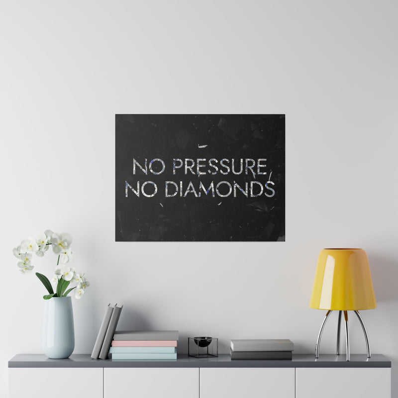 NO PRESSURE NO DIAMONDS