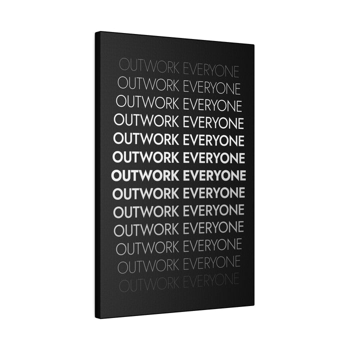 OUTWORK EVERYONE