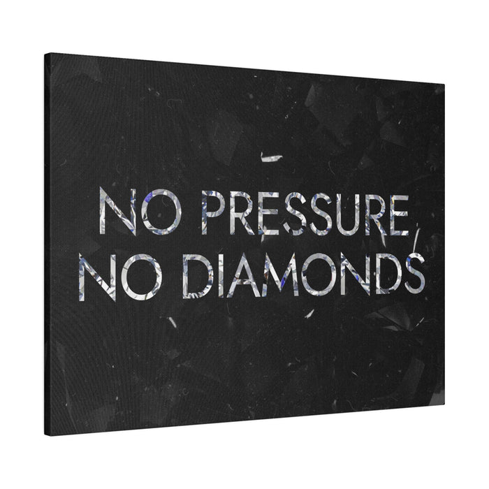 NO PRESSURE NO DIAMONDS