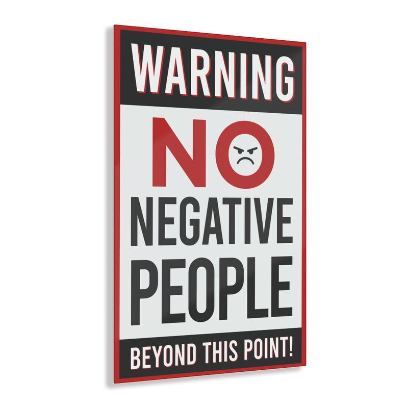 Warning No Negative People Acrylic Prints