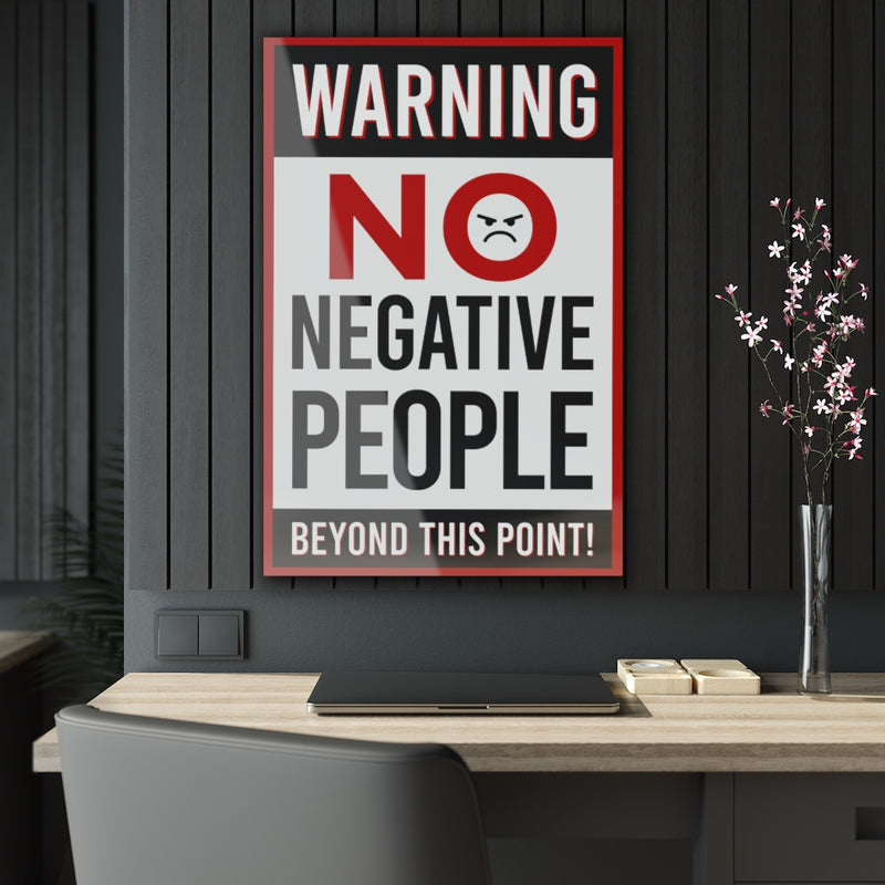 Warning No Negative People Acrylic Prints