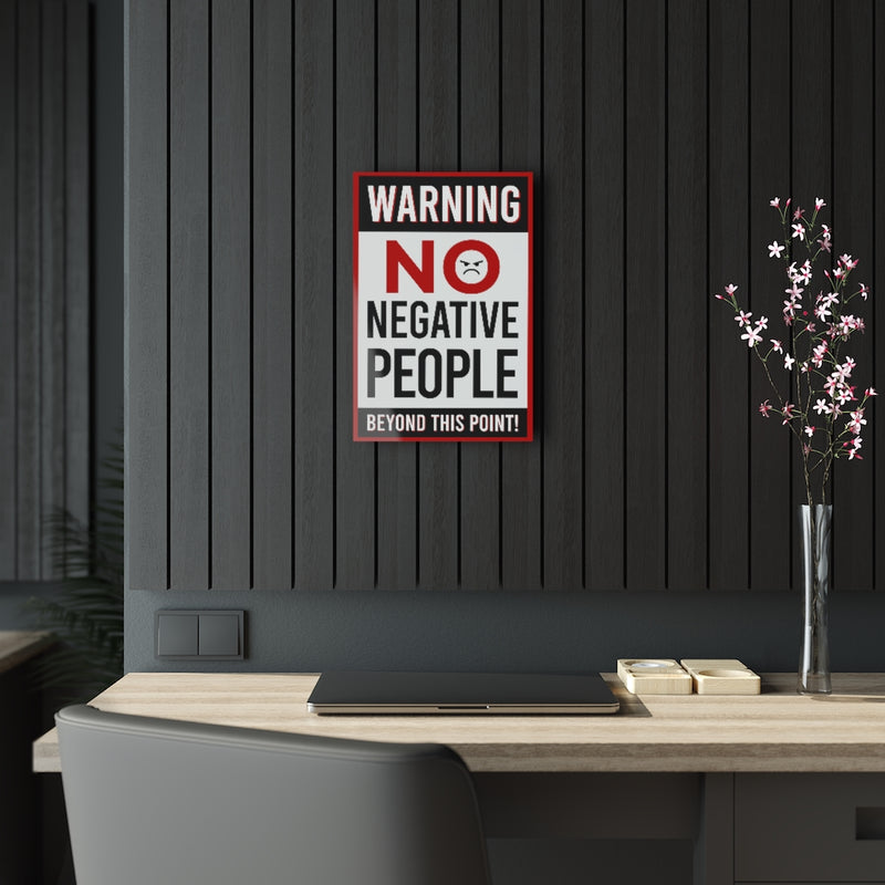 Warning No Negative People Acrylic Prints