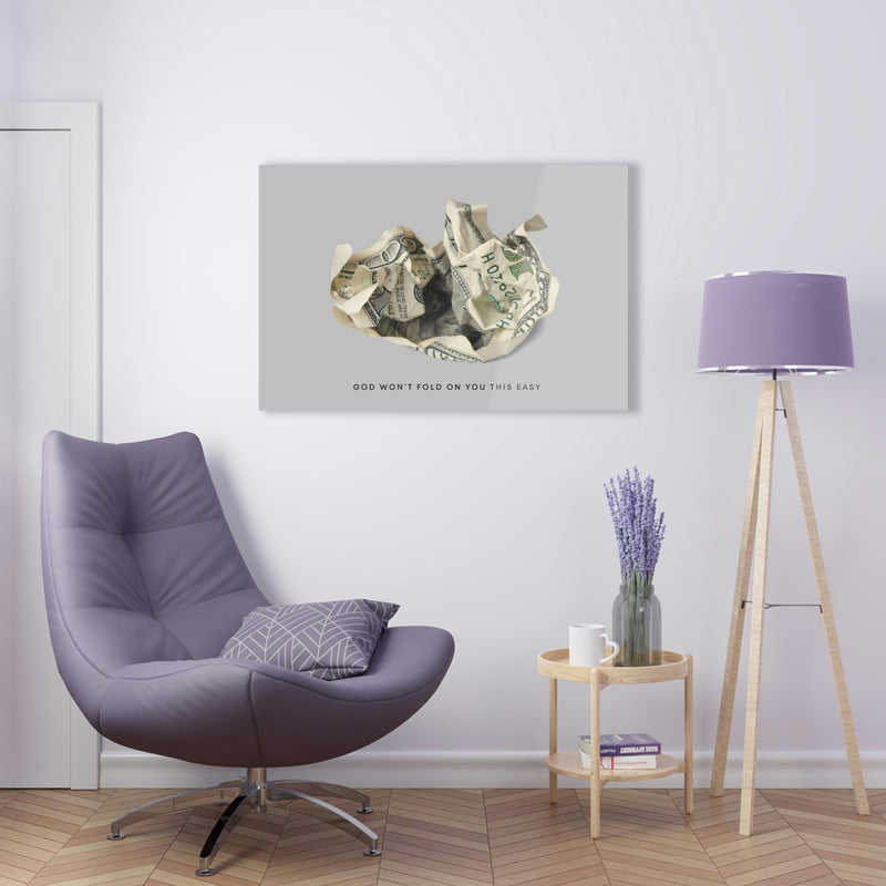 God Won't Fold On You This Easy Acrylic Print