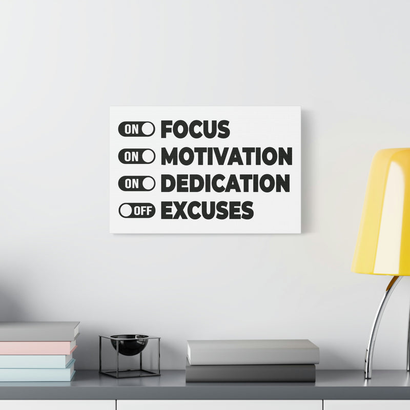 FOCUS, MOTIVATION, DEDICATION, EXCUSES