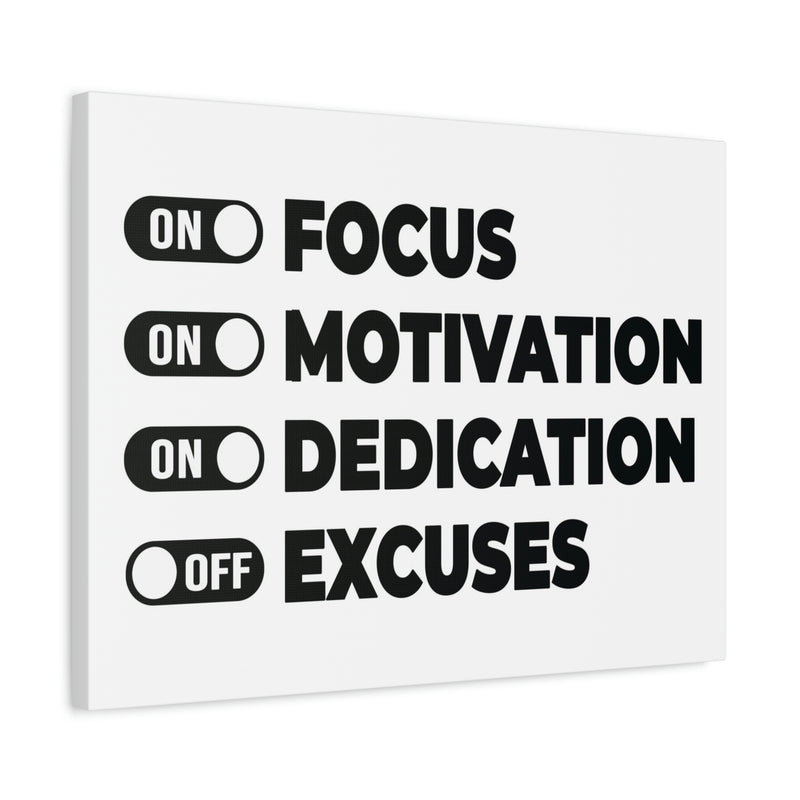 FOCUS, MOTIVATION, DEDICATION, EXCUSES