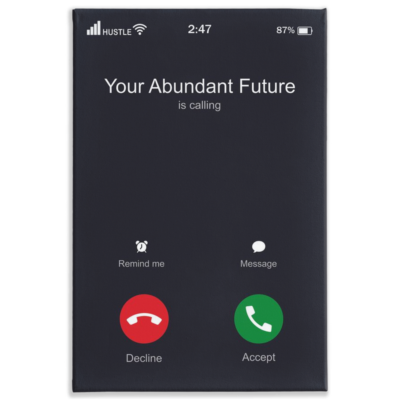 Your Abundance is calling Canvas