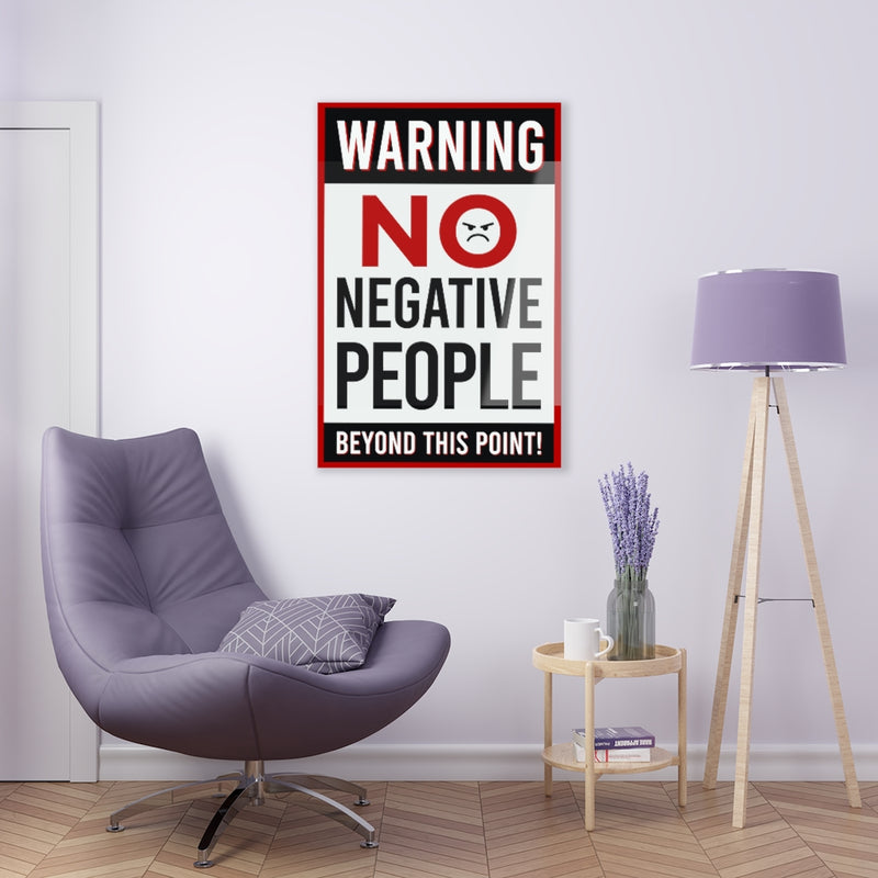 Warning No Negative People Acrylic Prints