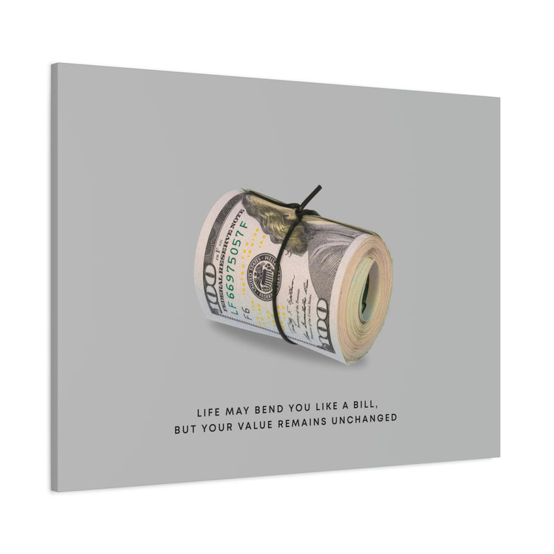 LIFE MAY BEND YOU LIKE A BILL