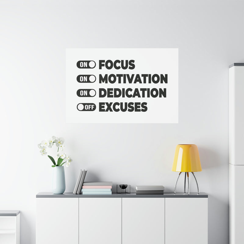 FOCUS, MOTIVATION, DEDICATION, EXCUSES