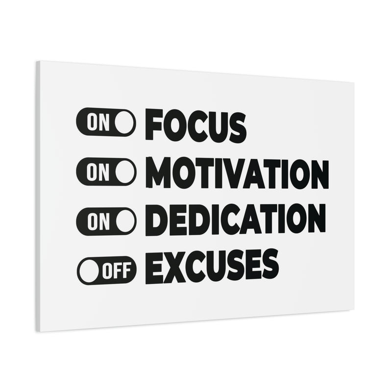 FOCUS, MOTIVATION, DEDICATION, EXCUSES