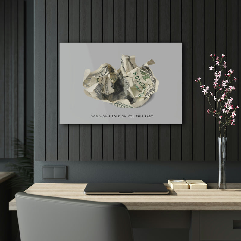 God Won't Fold On You This Easy Acrylic Print