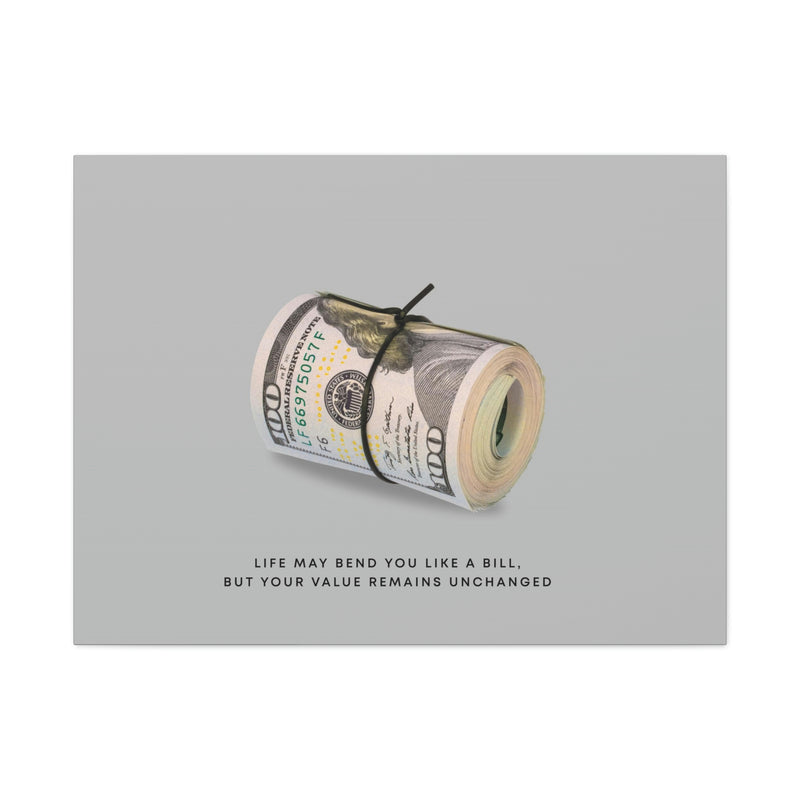 LIFE MAY BEND YOU LIKE A BILL