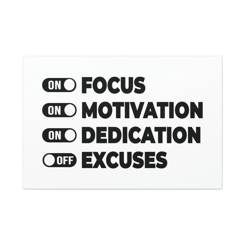 FOCUS, MOTIVATION, DEDICATION, EXCUSES