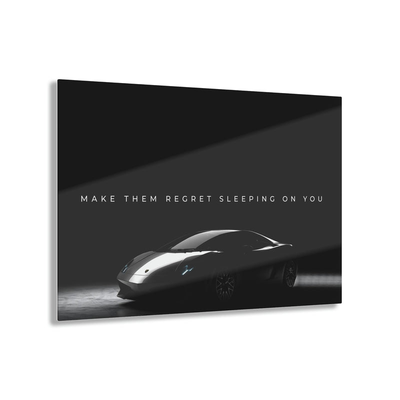 Make Them Regret Sleeping On You Acrylic Print