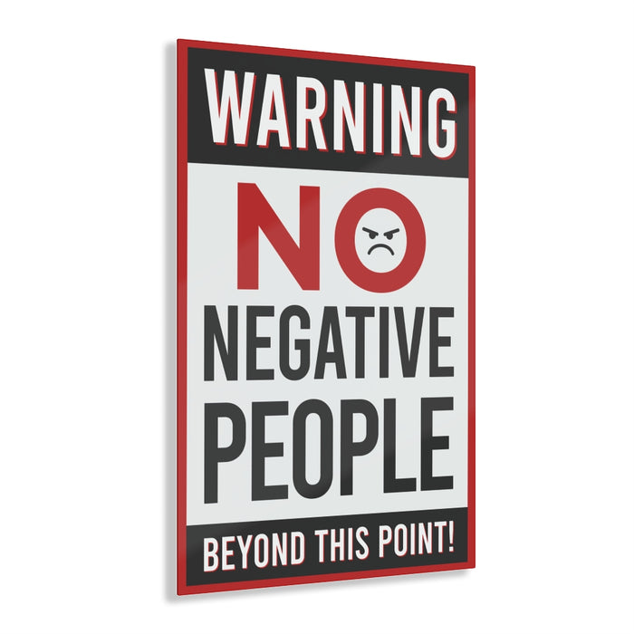 Warning No Negative People Acrylic Prints