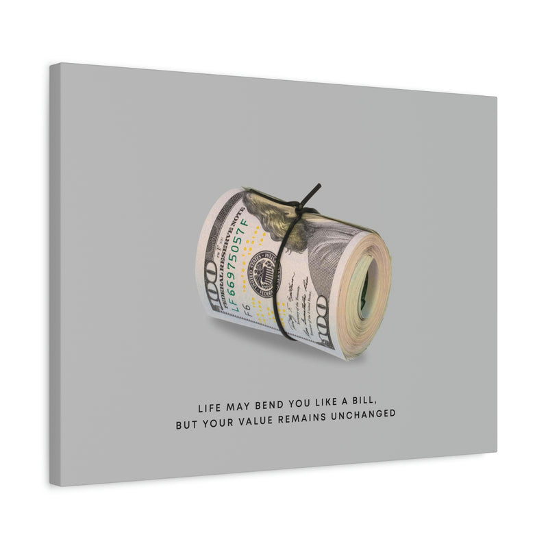 LIFE MAY BEND YOU LIKE A BILL