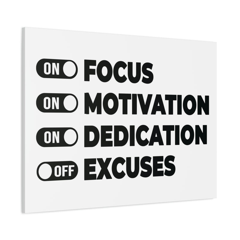 FOCUS, MOTIVATION, DEDICATION, EXCUSES