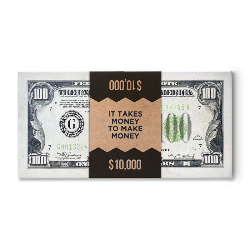 IT TAKES MONEY TO MAKE MONEY