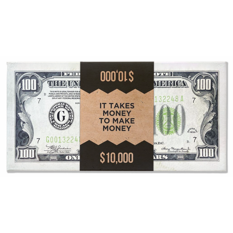 IT TAKES MONEY TO MAKE MONEY