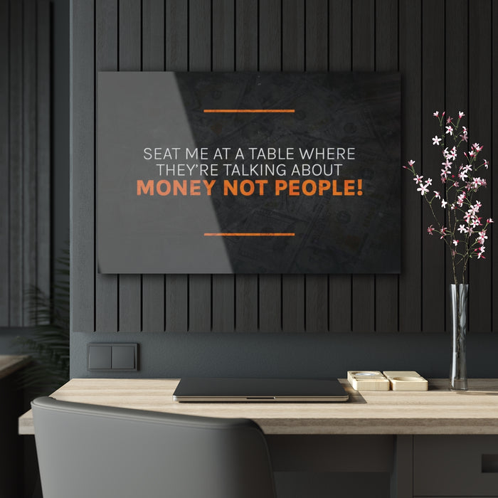 Talk About Money Not People Acrylic Prints