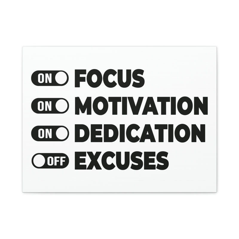 FOCUS, MOTIVATION, DEDICATION, EXCUSES