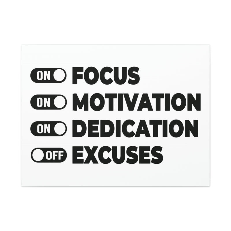 FOCUS, MOTIVATION, DEDICATION, EXCUSES