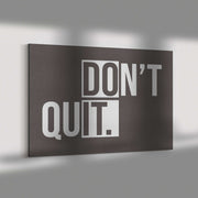 DONT QUIT