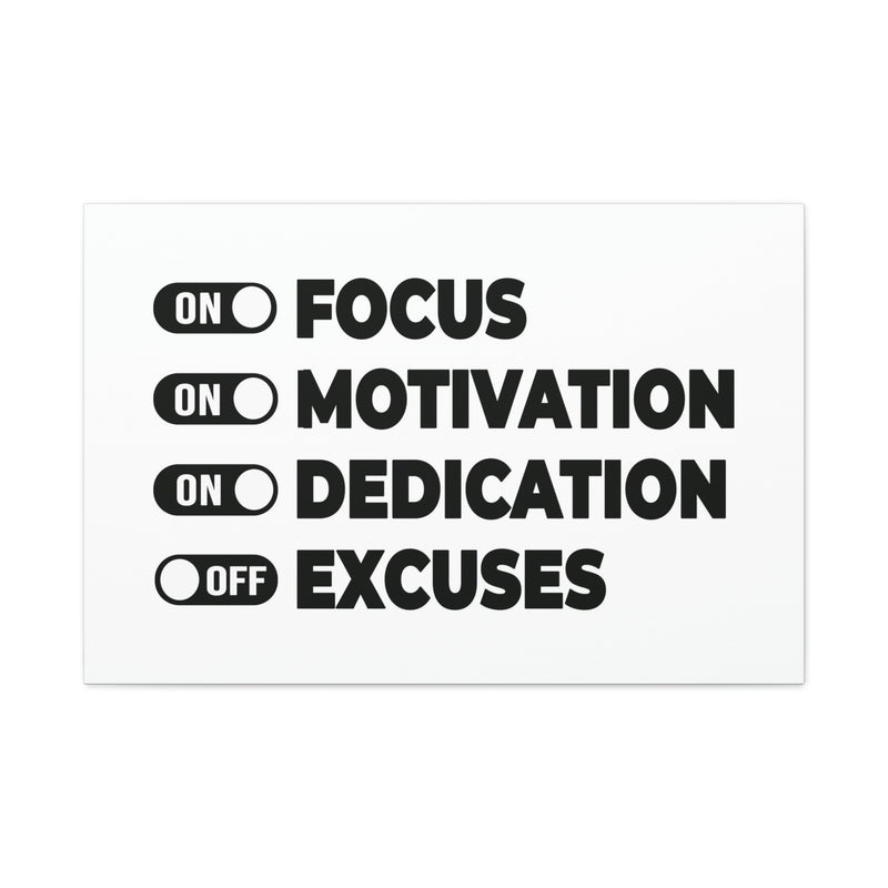FOCUS, MOTIVATION, DEDICATION, EXCUSES