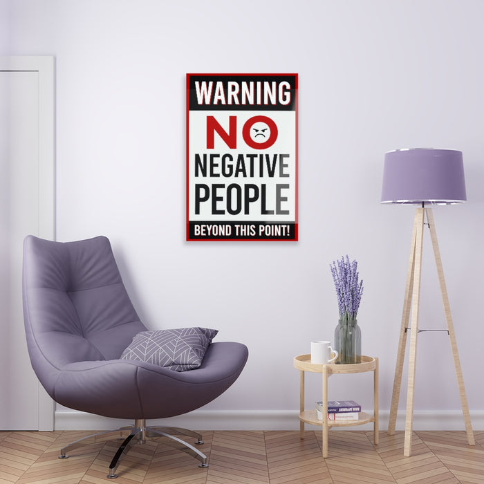 Warning No Negative People Acrylic Prints