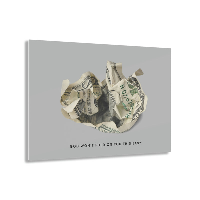 God Won't Fold On You This Easy Acrylic Print