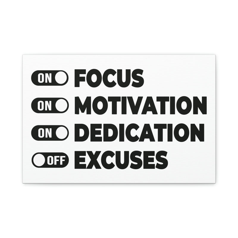 FOCUS, MOTIVATION, DEDICATION, EXCUSES