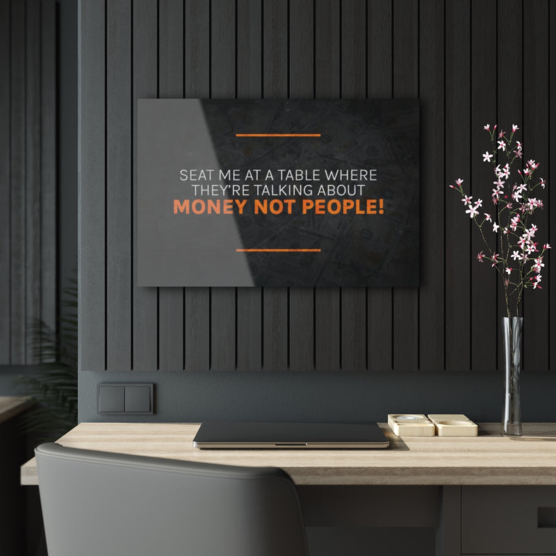 Talk About Money Not People Acrylic Prints