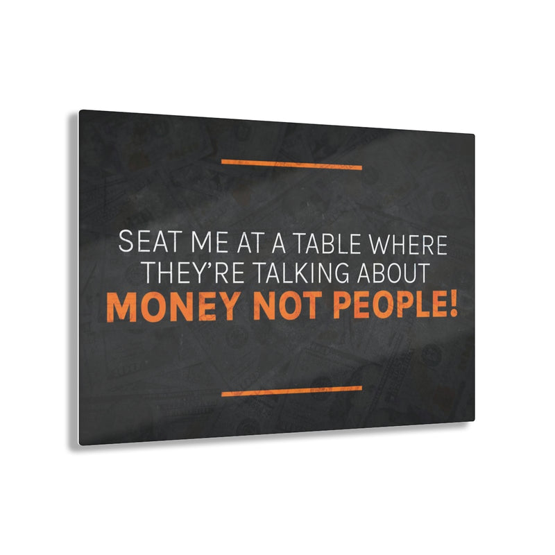Talk About Money Not People Acrylic Prints