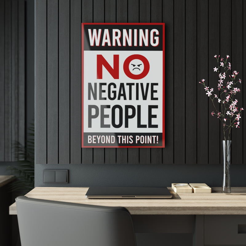 Warning No Negative People Acrylic Prints