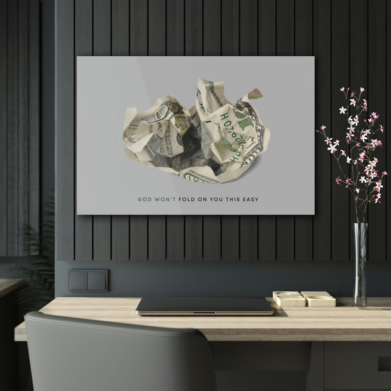 God Won't Fold On You This Easy Acrylic Print